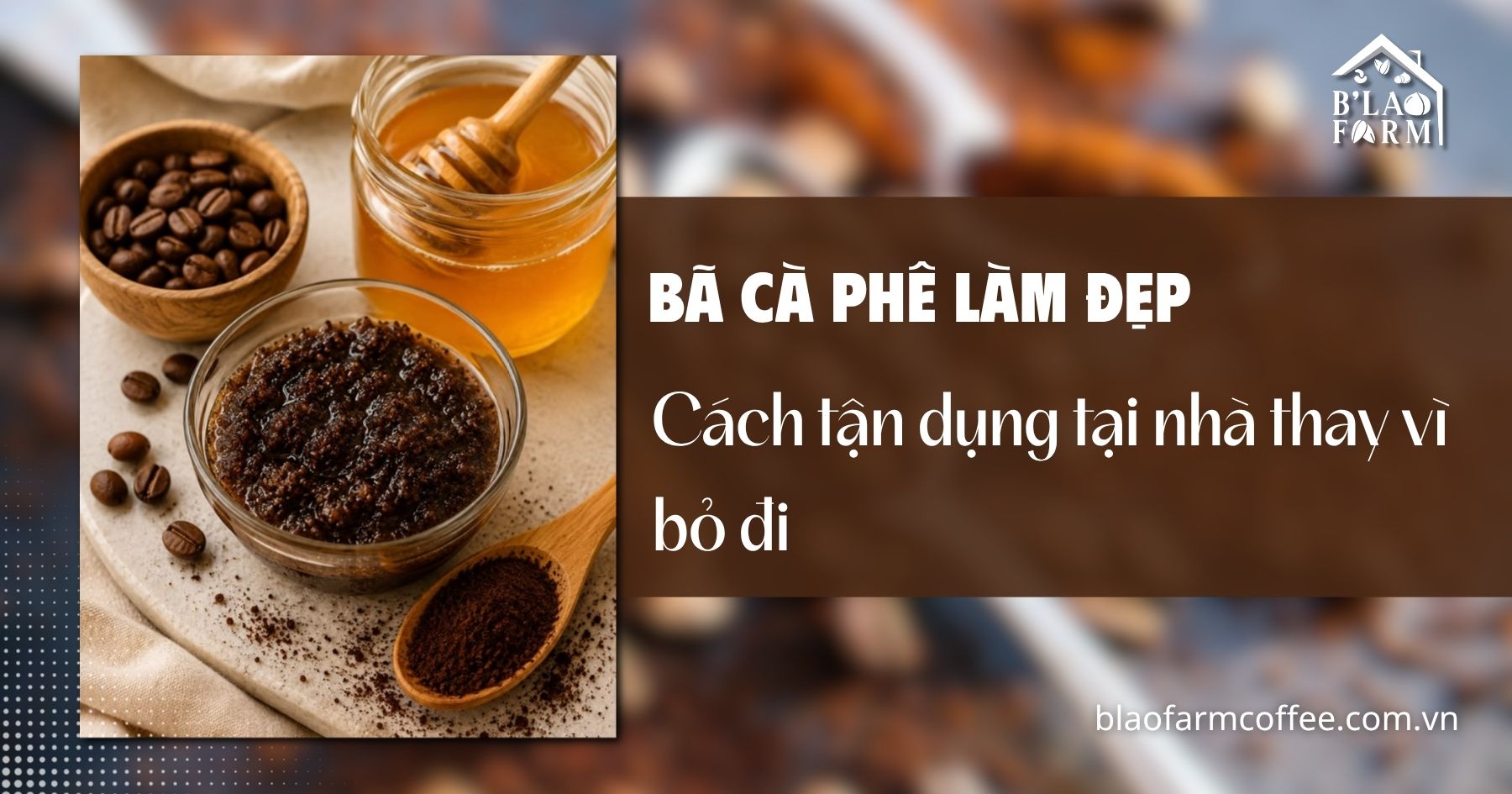 Bã cà phê làm đẹp: Cách tận dụng tại nhà thay vì bỏ đi