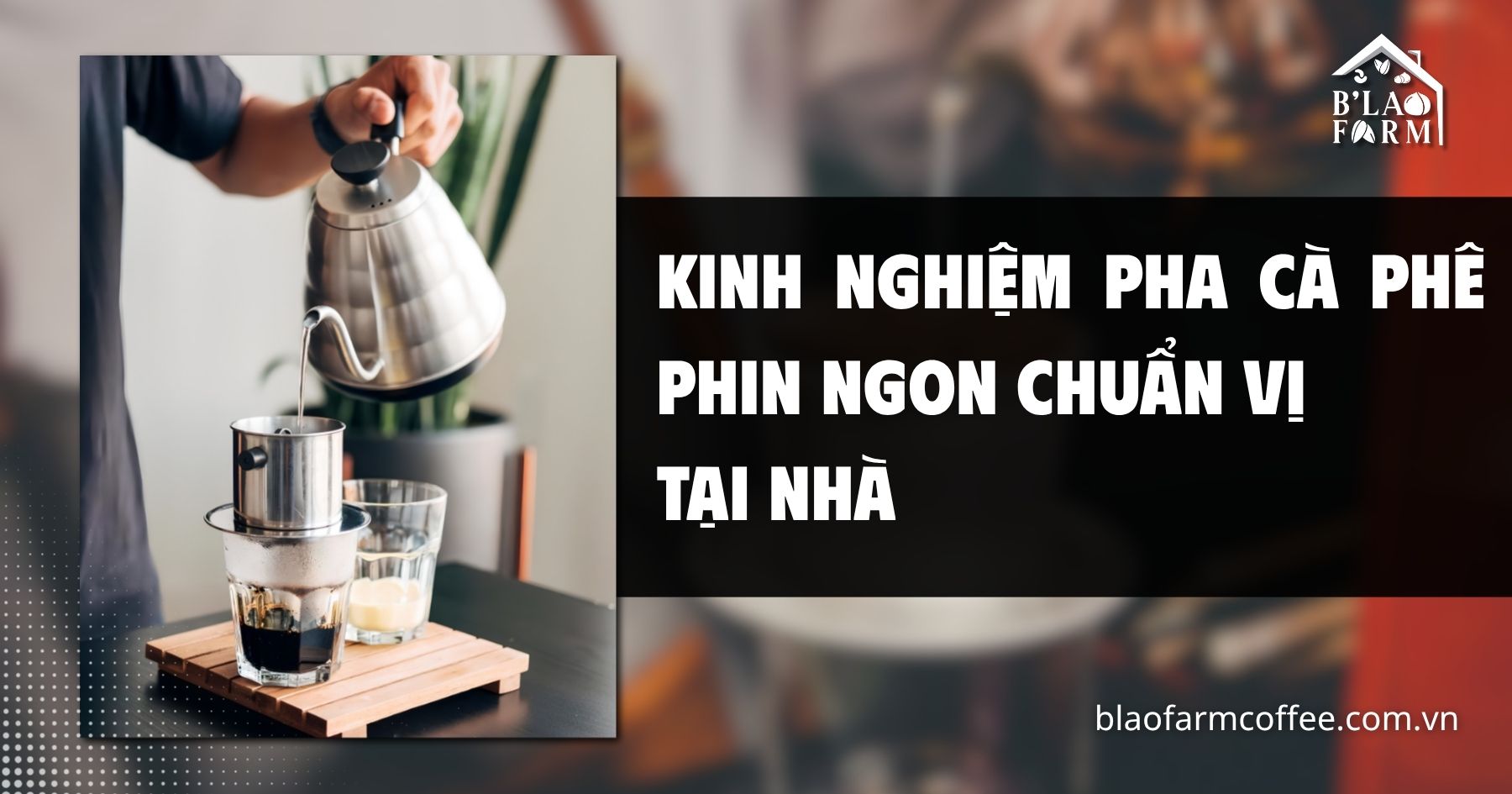 Kinh nghiệm pha cà phê phin ngon chuẩn vị tại nhà