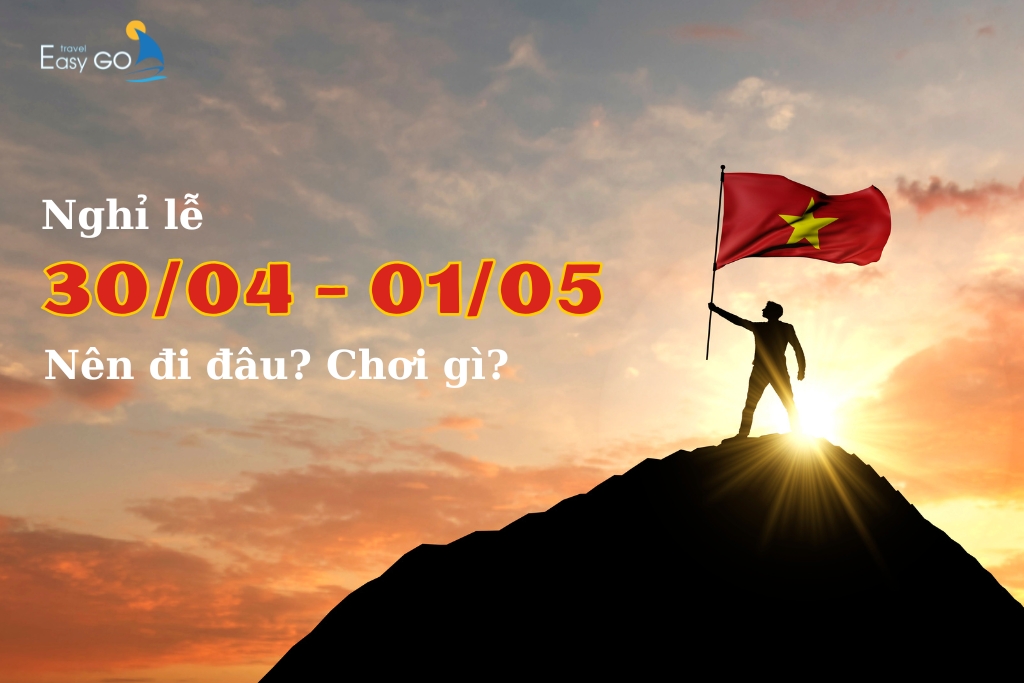 Nghỉ lễ 30/4 - 1/5 nên đi đâu, chơi gì? Những gợi ý "ăn chơi" độc đáo