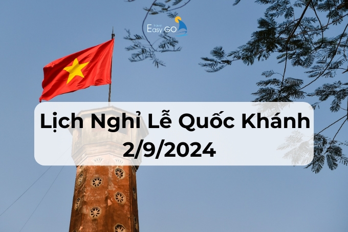 Lịch nghỉ lễ Quốc Khánh 2/9/2024 cho người lao động và học sinh sinh viên
