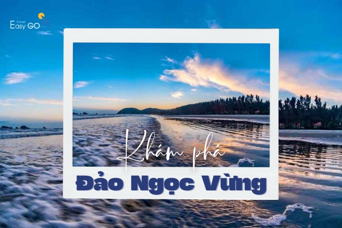 Khám Phá Đảo Ngọc Vừng - Hòn Đảo Quý Giữa Lòng Quảng Ninh