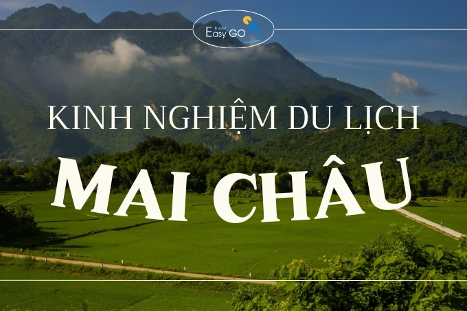 Bật mí kinh nghiệm du lịch Mai Châu mới nhất, hữu ích nhất