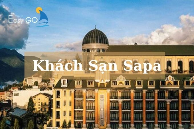 Danh sách các khách sạn Sapa nổi tiếng và chất lượng nhất năm 2024