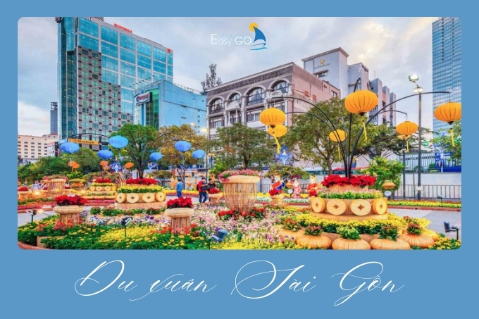 Du xuân Sài Gòn: Khám Phá Vẻ Đẹp Mùa Xuân Của  “Thành Phố Không Ngủ”