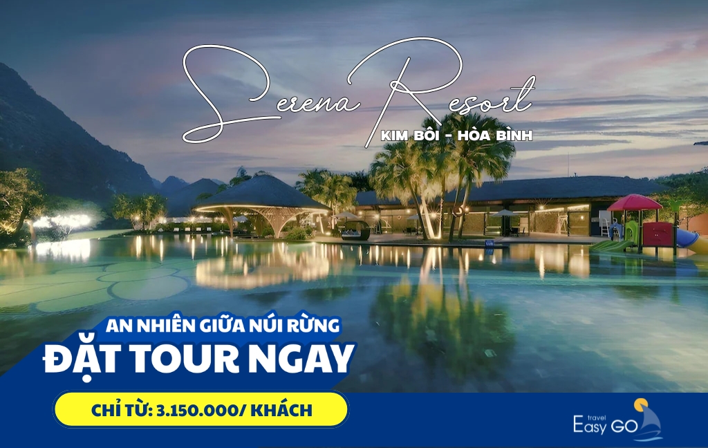 TOUR DU LỊCH HÀ NỘI - KHU DU LỊCH SERENA RESORT 2 NGÀY 1 ĐÊM