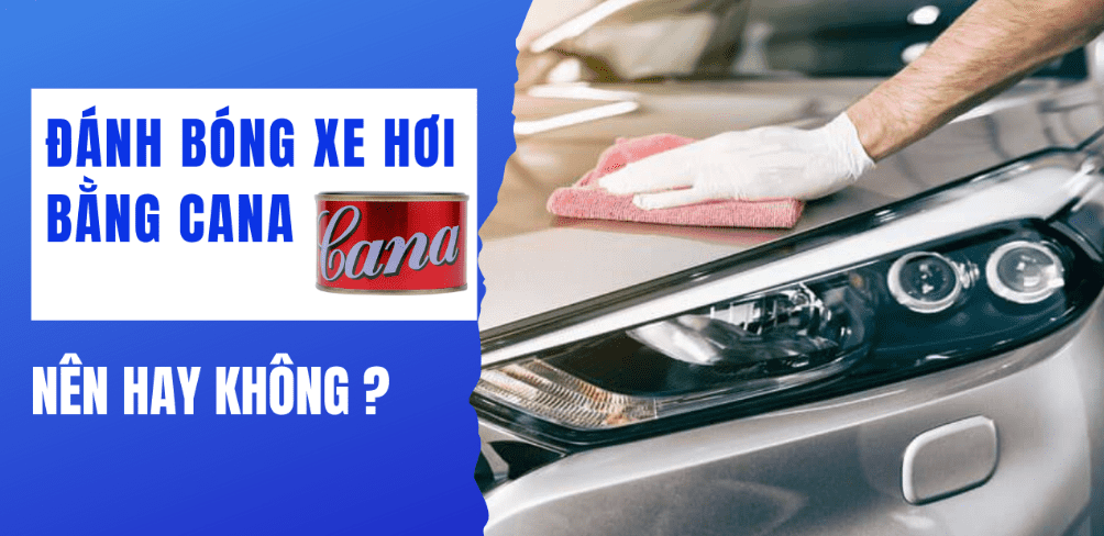 Có nên dùng CANA đánh bóng đèn pha ô tô, xe máy?