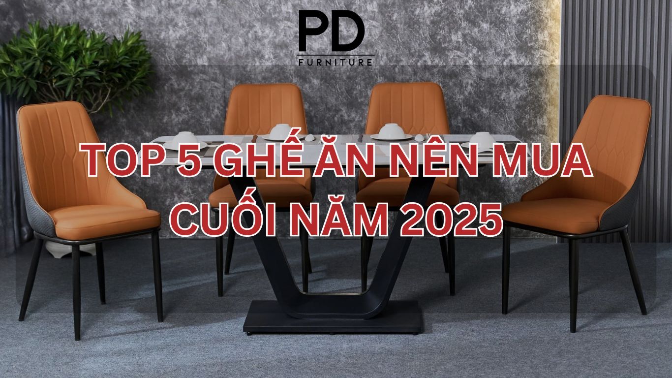 5 dòng ghế ăn nên mua cuối năm 2025