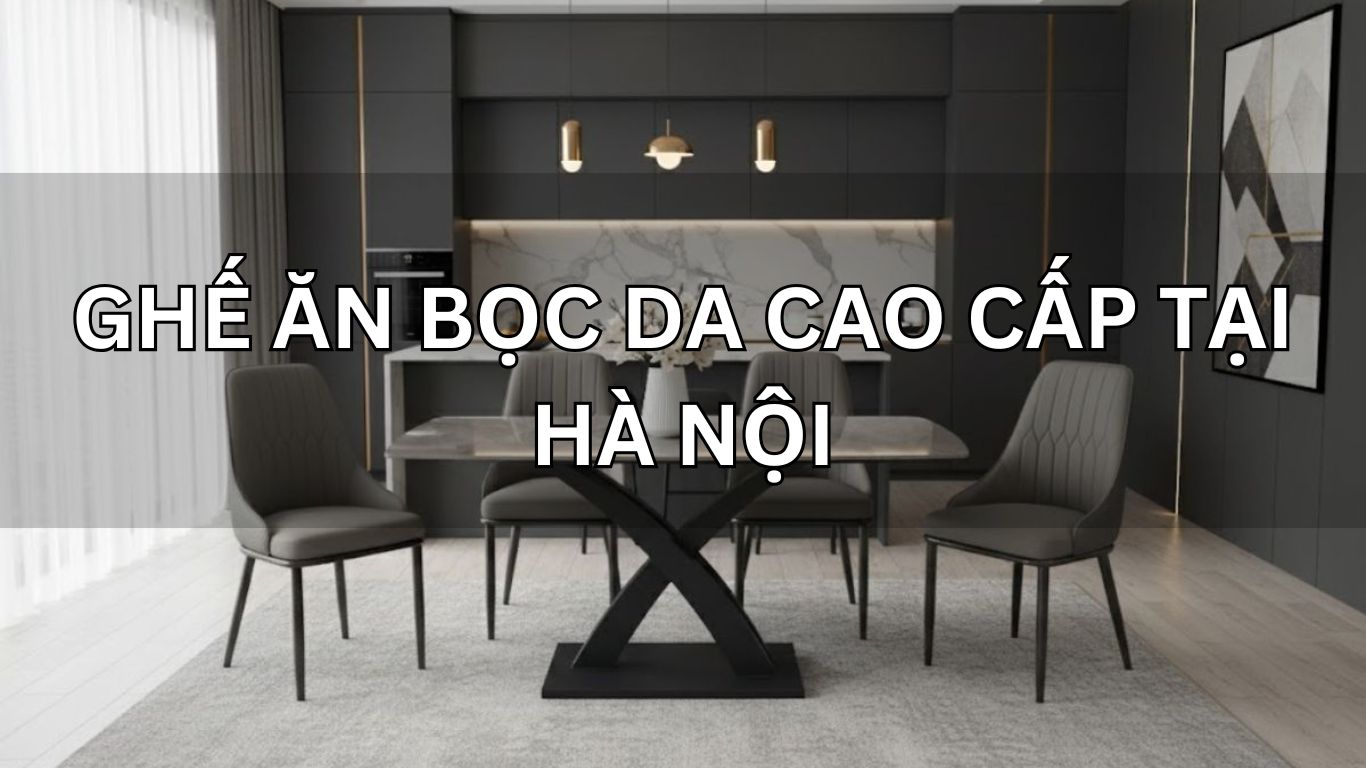 Ghế ăn bọc da cao cấp tại Hà Nội