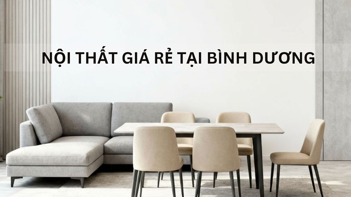 Nội thất giá rẻ tại Bình Dương