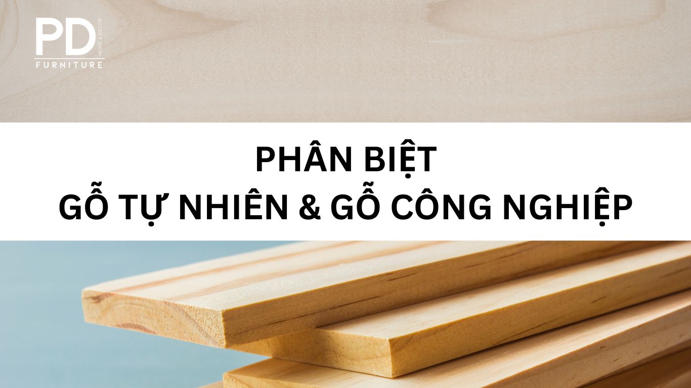 Phân biệt gỗ tự nhiên và gỗ công nghiệp: Loại nào phù hợp với bạn?