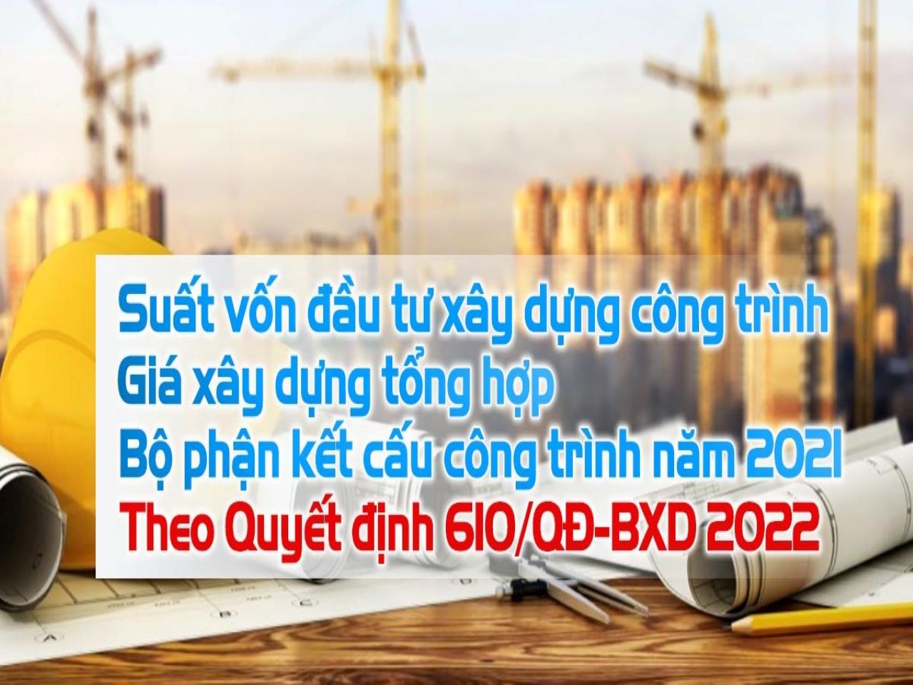 Công bố Suất vốn đầu tư xây dựng công trình và giá xây dựng tổng hợp bộ phận kết cấu công trình năm 2021