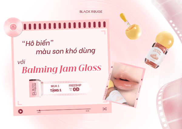 Hô biến những màu son khó dùng trở nên đẹp hơn với son bóng Black Rouge Balming Jam Gloss