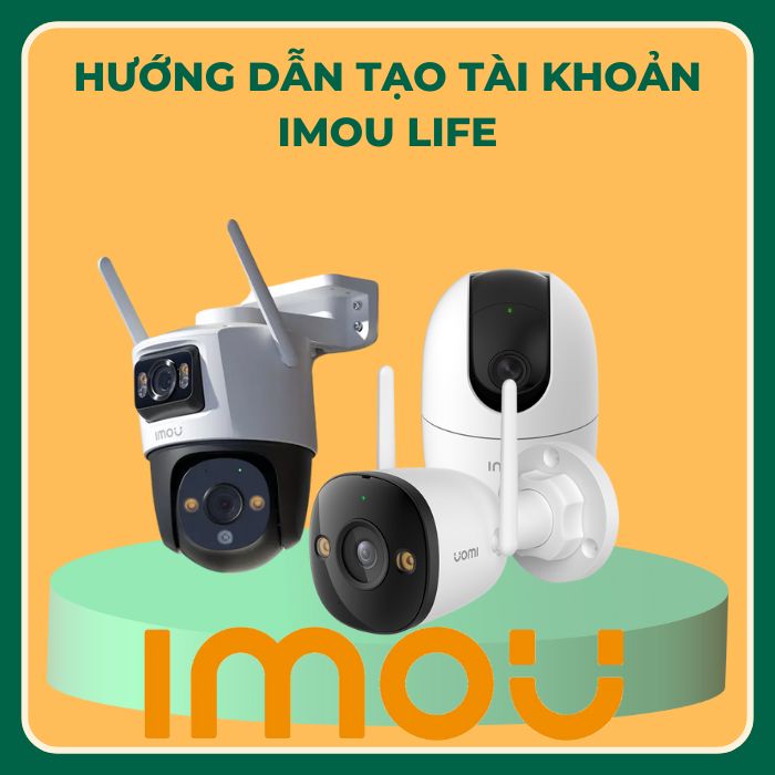 Hướng dẫn tải ứng dụng và tạo tài khoản Imou Life