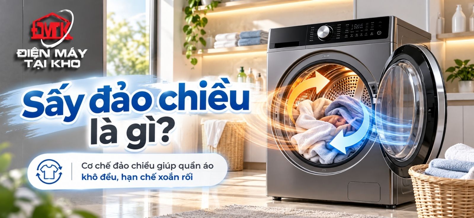 Sấy Đảo Chiều Là Gì? Có Tác Dụng Gì Với Quần Áo?