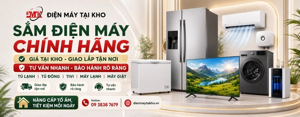 Điện Máy Tại Kho – Uy Tín, Giá Tốt Nhất Khu Vực Thủ Đức, Q9 - Q12