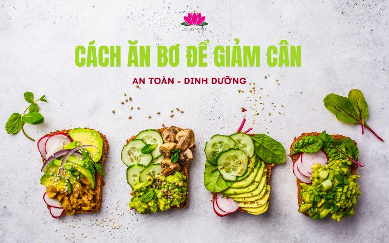 “Bỏ túi” cách ăn bơ để giảm cân an toàn, đảm bảo dinh dưỡng