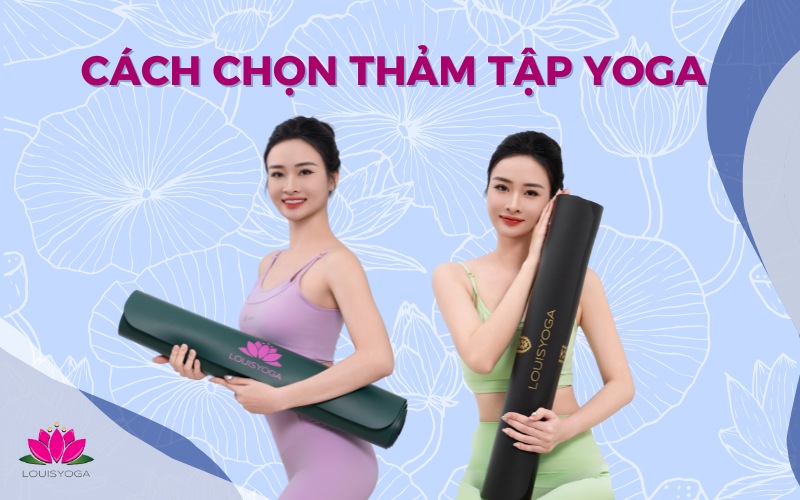 Cách chọn thảm tập Yoga đúng nhu cầu sử dụng và giá tiền