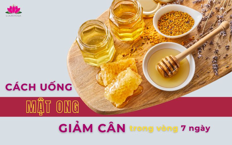 Cách uống mật ong giảm cân trong vòng 7 ngày