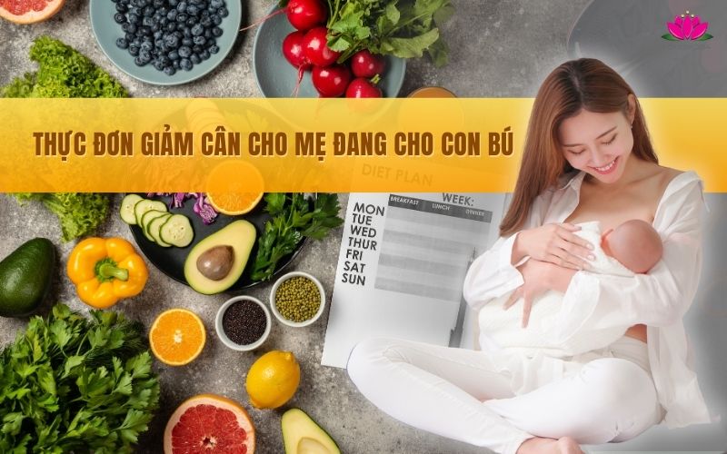 Thực đơn giảm cân cho mẹ đang cho con bú nhanh gầy mà lợi sữa