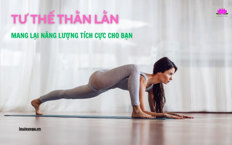 Tư thế thằn lằn trong Yoga: Mang lại năng lượng tích cực cho bạn