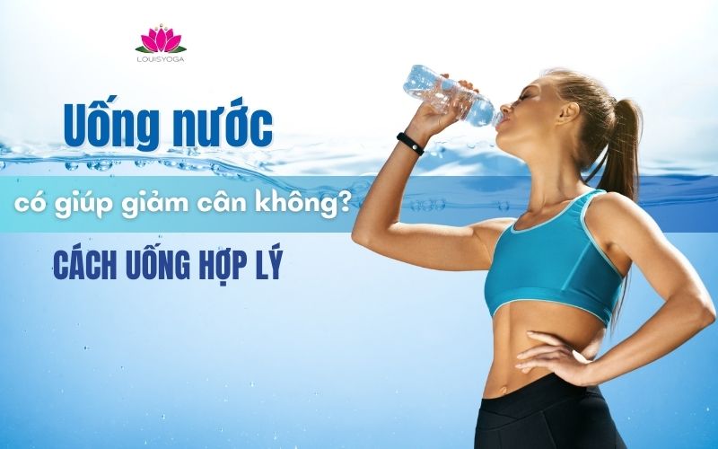 Uống nước có giúp giảm cân không? Cách uống nước hợp lý