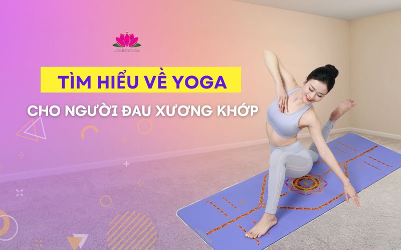 Tìm hiểu về Yoga cho người đau xương khớp
