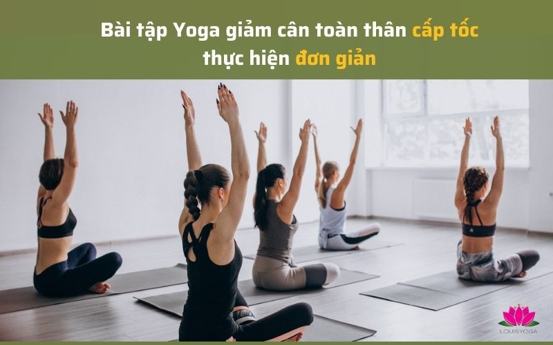 Bài tập Yoga giảm cân toàn thân cấp tốc, thực hiện đơn giản