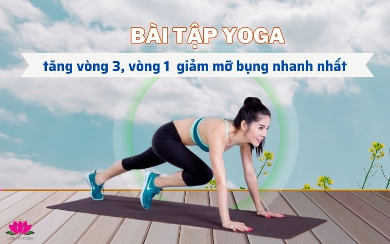 Bài tập Yoga tăng vòng 3, vòng 1 và giảm mỡ bụng nhanh nhất