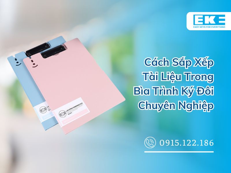 Cách Sắp Xếp Tài Liệu Trong Bìa Trình Ký Đôi Chuyên Nghiệp