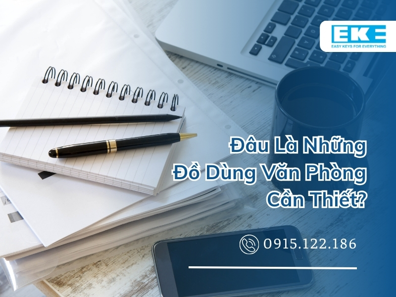 Đâu Là Những Đồ Dùng Văn Phòng Cần Thiết?