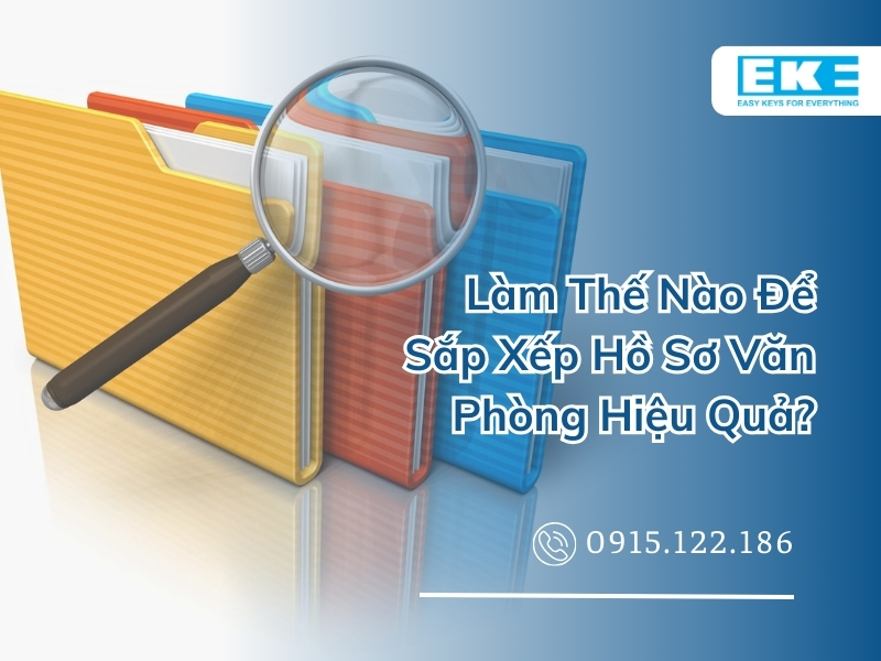 Làm Thế Nào Để Sắp Xếp Hồ Sơ Văn Phòng Hiệu Quả?