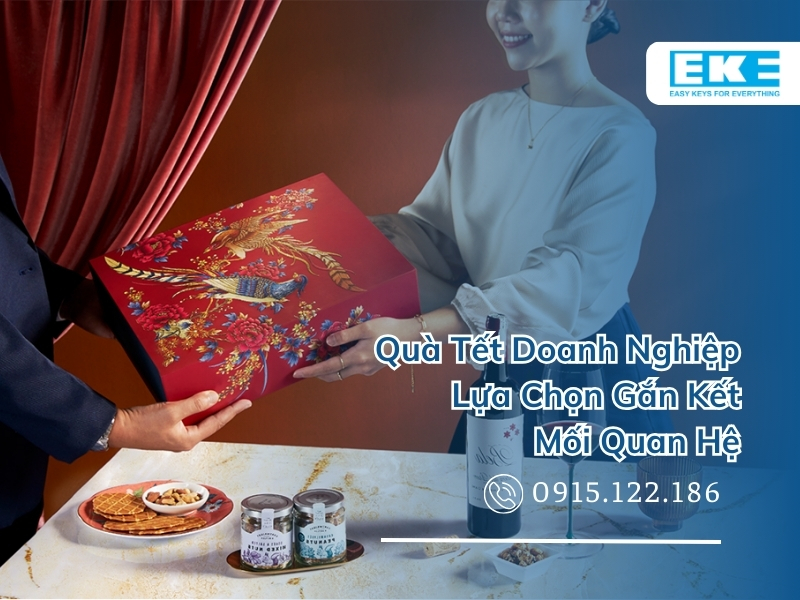 Quà Tết Doanh Nghiệp - Lựa Chọn Gắn Kết Mối Quan Hệ