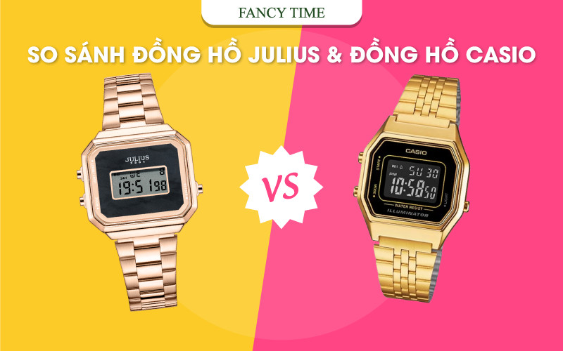 SO SÁNH ĐỒNG HỒ JULIUS & ĐỒNG HỒ CASIO