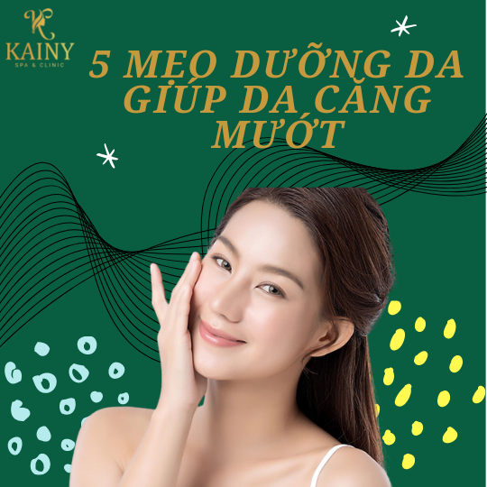 5 MẸO SKINCARE GIÚP DA CĂNG MƯỚT