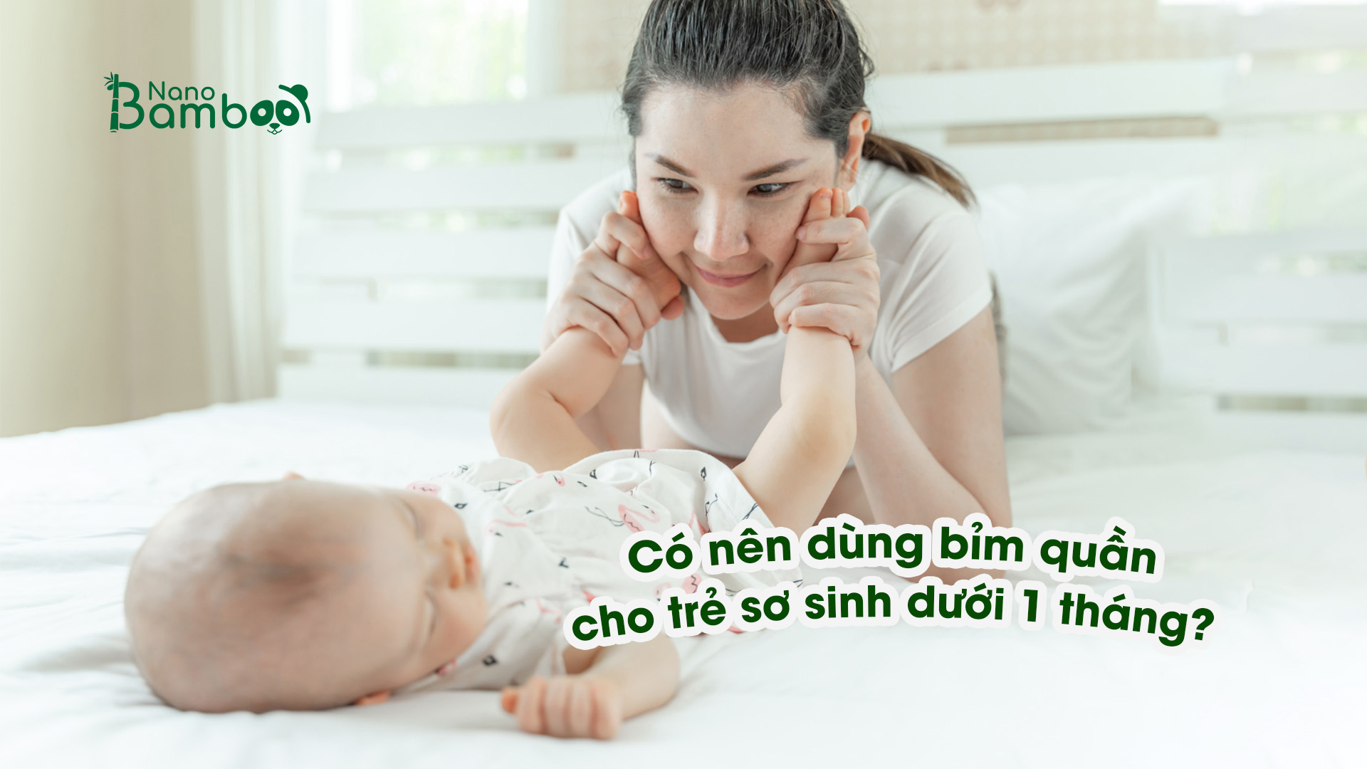 Có nên dùng bỉm quần cho trẻ sơ sinh dưới 1 tháng?