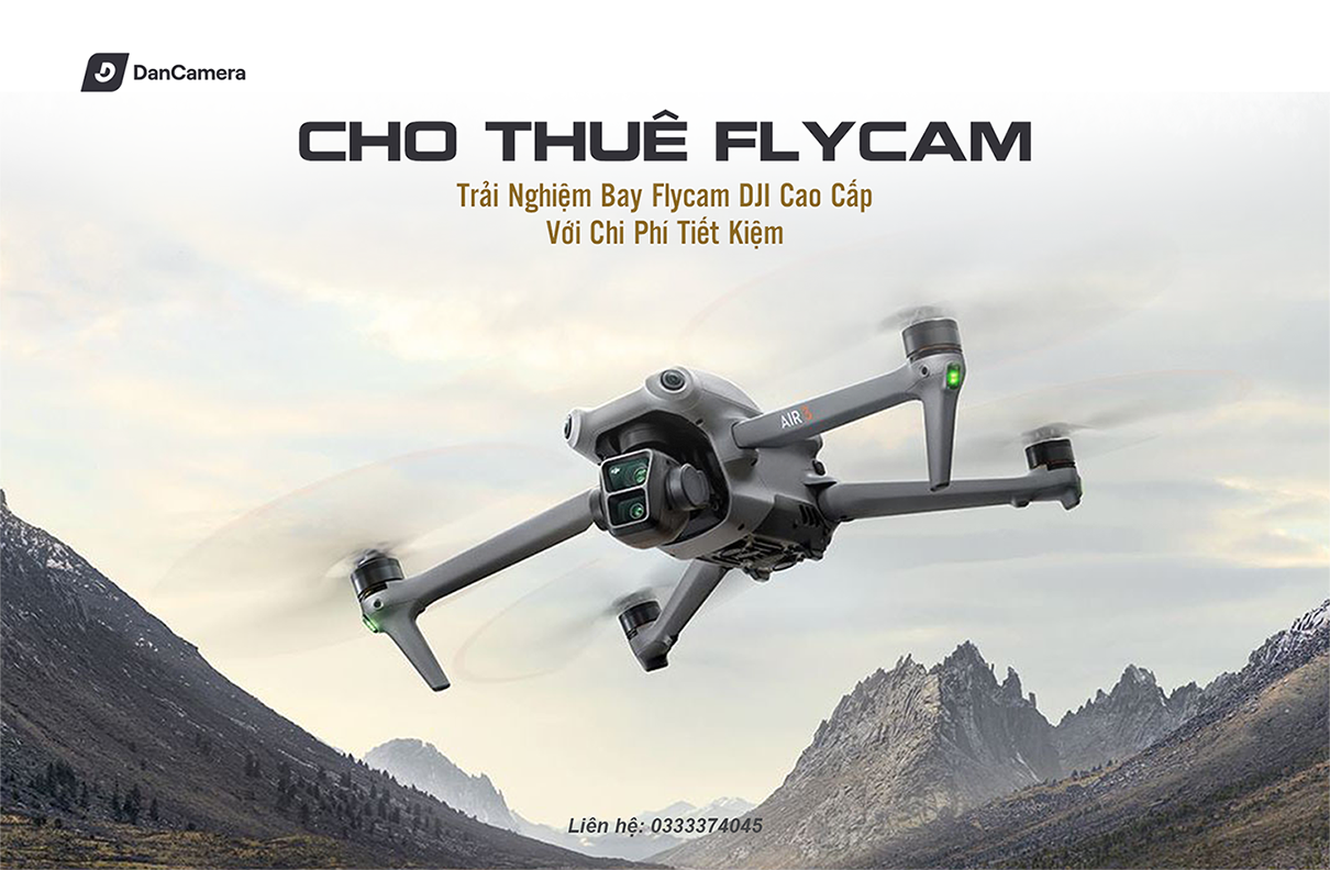 Cho Thuê Flycam DJI: Bay Cao, Nhìn Xa, Giá Hợp Lý