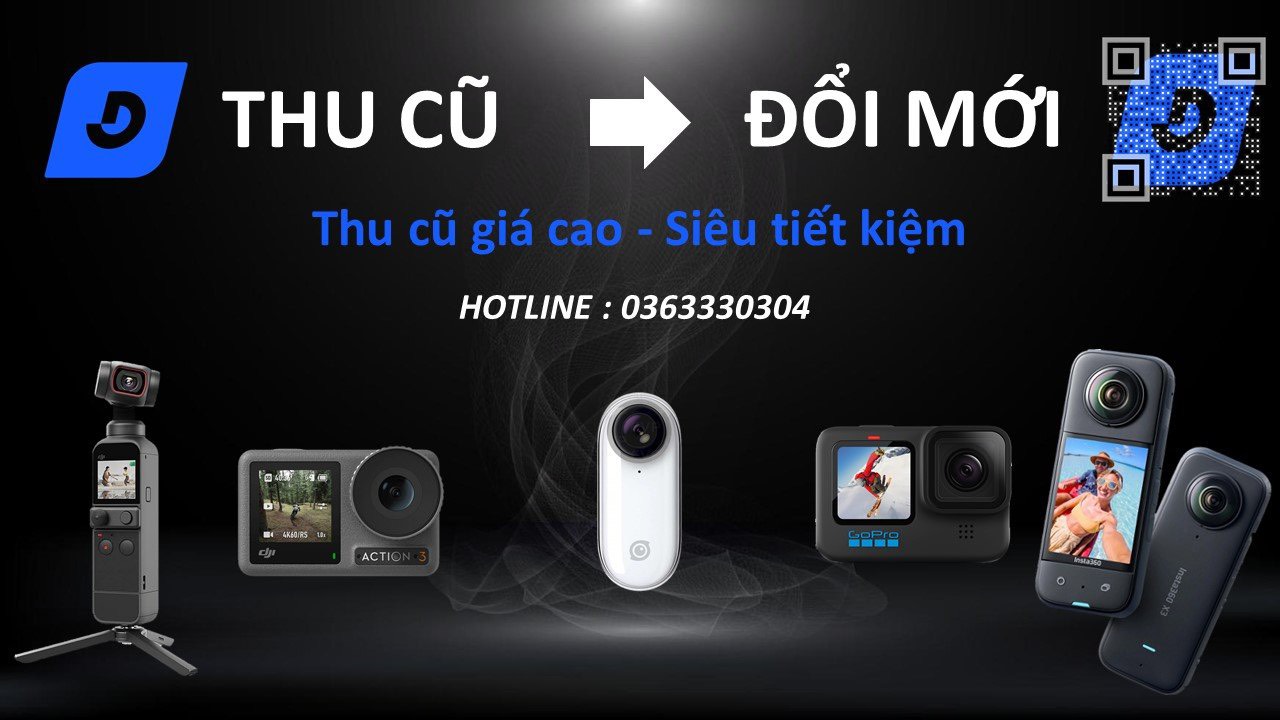 THU CŨ ĐỔI MỚI | Lên đời máy dễ dàng có tại Dancamera