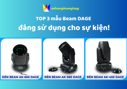 Top 3 mẫu beam DAGE đáng sử dụng cho sự kiện