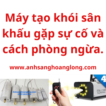Máy tạo khói sân khấu gặp sự cố và cách phòng ngừa