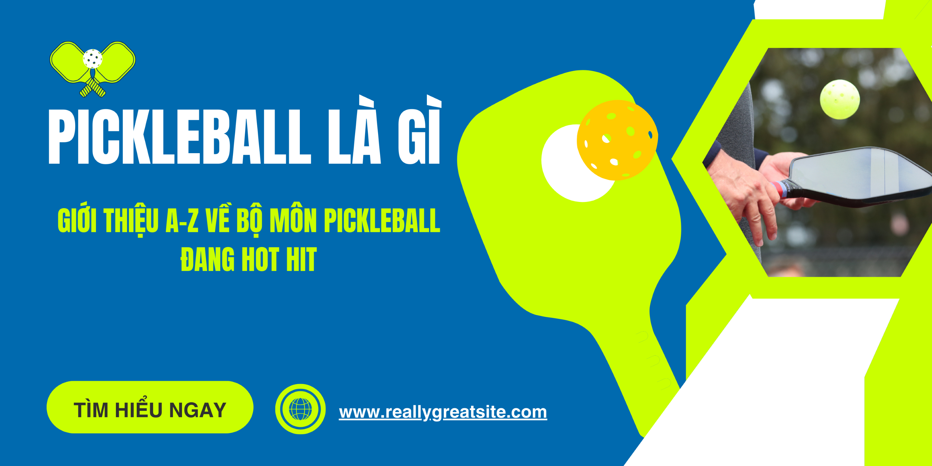 Pickleball là gì: Giới thiệu A-Z về bộ môn Pickleball đang hot hit