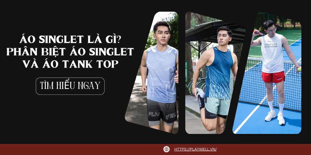 Áo Singlet là gì? Phân biệt áo Singlet và áo Tank Top