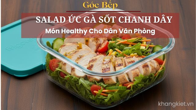 Làm Salad Ức Gà Sốt Chanh Dây – Món Healthy Cho Dân Văn Phòng