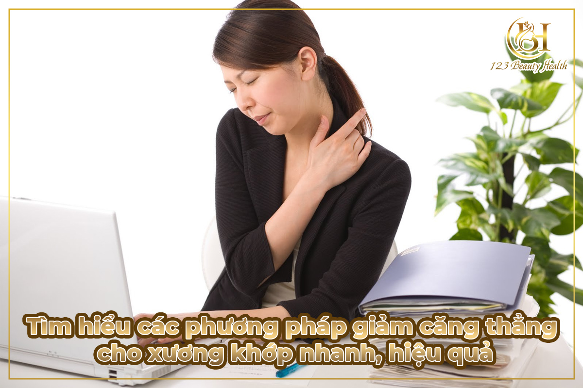 Tìm hiểu các phương pháp giảm căng thẳng cho xương khớp nhanh, hiệu quả