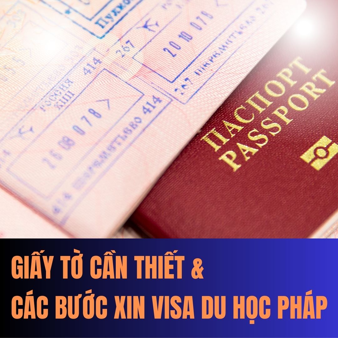 Giấy tờ cần thiết và các bước xin visa du học Pháp