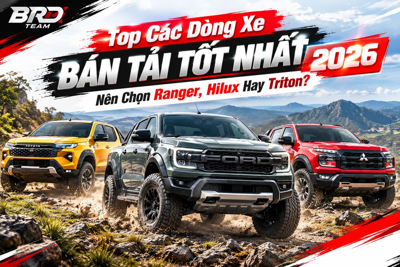 Top Các Dòng Xe Bán Tải Tốt Nhất 2026 : Nên Chọn Ranger, Hilux Hay Triton? 