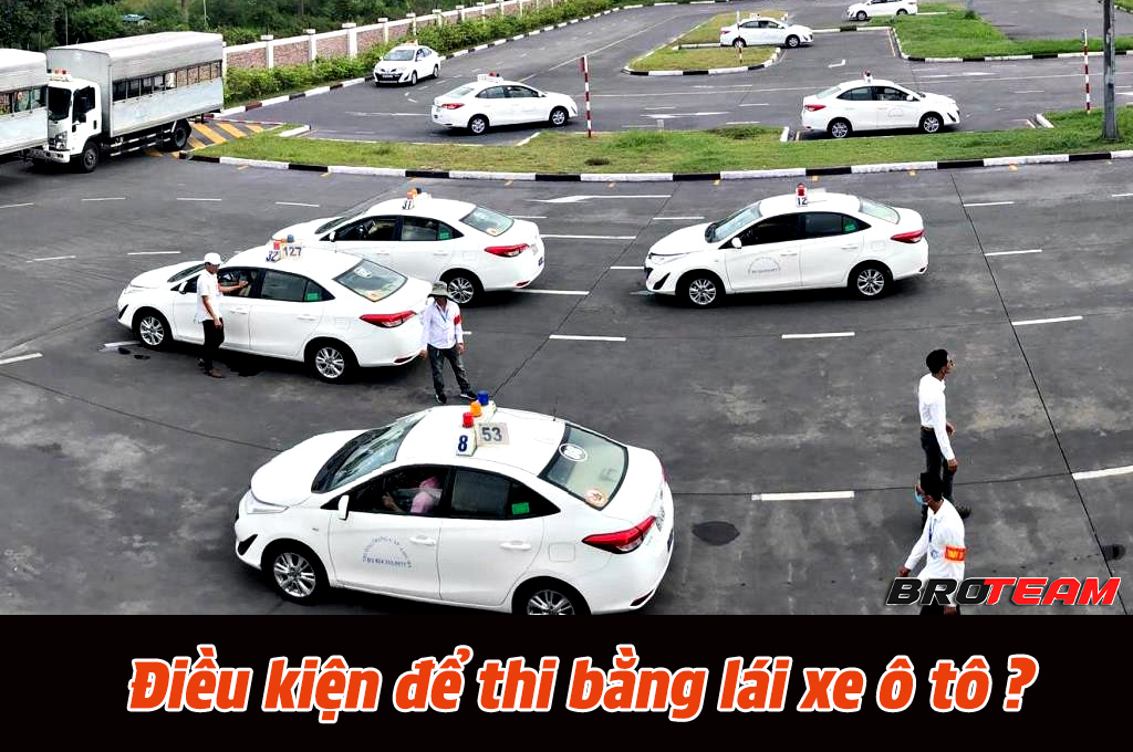 Điều kiện để thi bằng lái xe ô tô: Những tiêu chí bạn cần biết