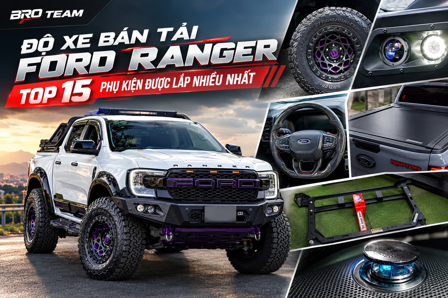 Top 15 phụ kiện độ xe bán tải Ford Ranger Đáng Đồng Tiền Nhất