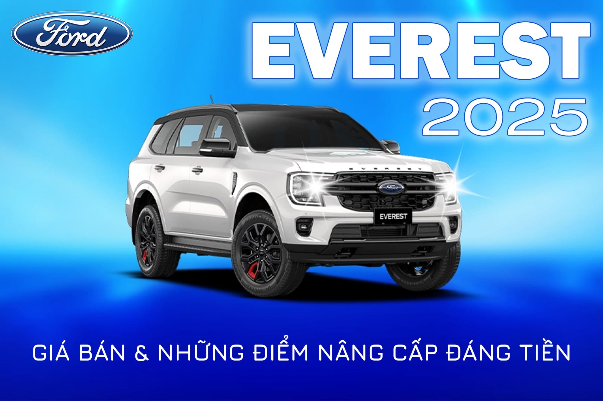 Đánh giá chi tiết Ford Everest 2025 – Giá bán, thông số và những điểm nâng cấp đáng tiền
