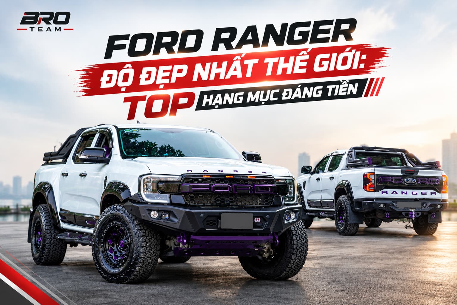 Ford Ranger độ đẹp nhất thế giới : 6 hạng mục đáng tiền