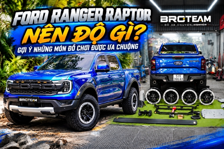 Ford Ranger Raptor V6 Nên Độ Gì? Gợi Ý Những Món Đồ Chơi Được Ưa Chuộng
